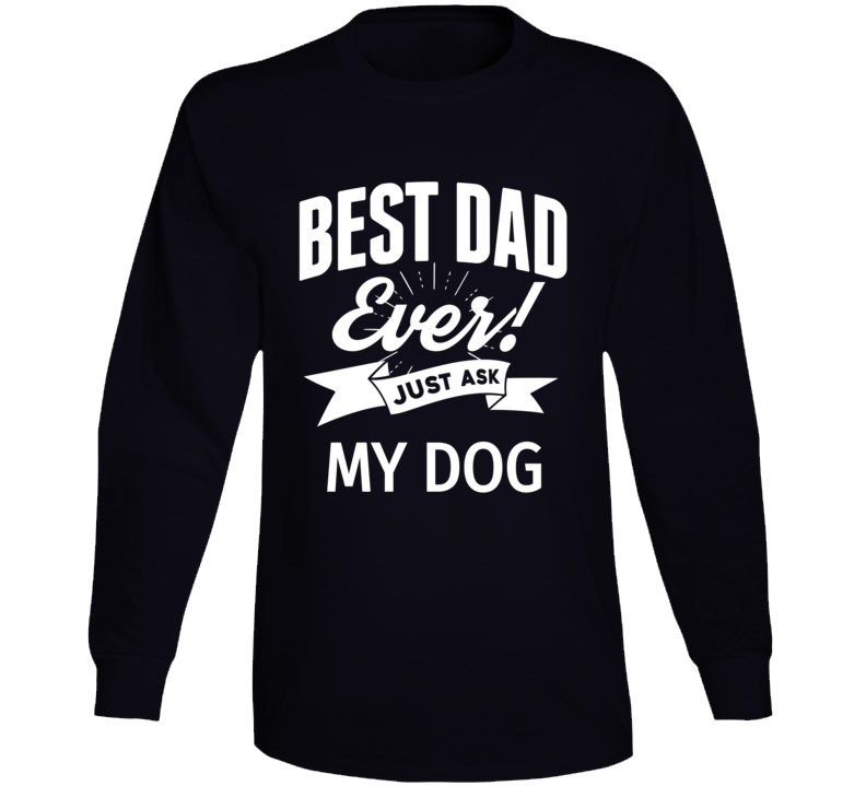 Ask My Dog Long Sleeve T Shirt